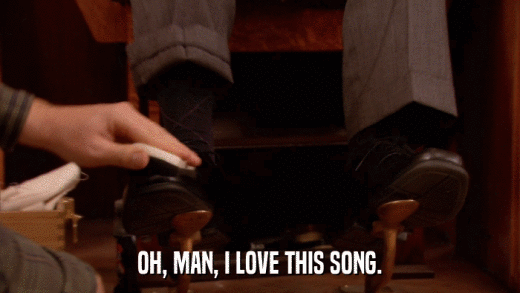 OH, MAN, I LOVE THIS SONG.  