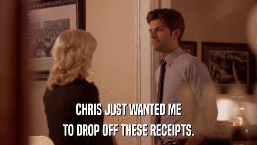 CHRIS JUST WANTED ME TO DROP OFF THESE RECEIPTS. 