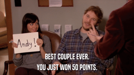 BEST COUPLE EVER. YOU JUST WON 50 POINTS. 