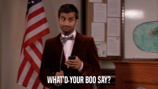 WHAT'D YOUR BOO SAY?  