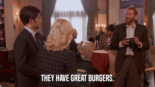 THEY HAVE GREAT BURGERS.  