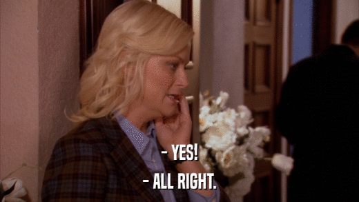 - YES! - ALL RIGHT. 