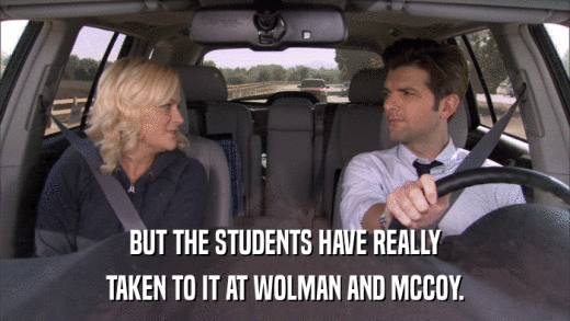 BUT THE STUDENTS HAVE REALLY TAKEN TO IT AT WOLMAN AND MCCOY. 