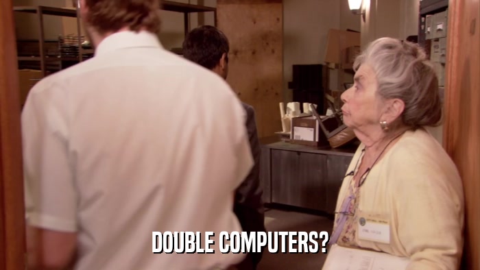DOUBLE COMPUTERS?  