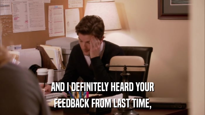 AND I DEFINITELY HEARD YOUR FEEDBACK FROM LAST TIME, 