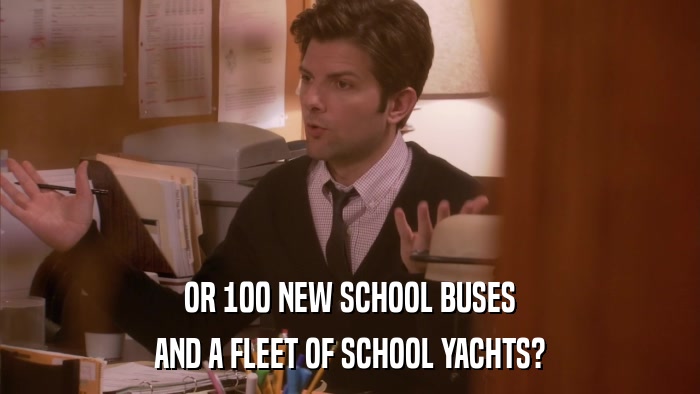 OR 100 NEW SCHOOL BUSES AND A FLEET OF SCHOOL YACHTS? 