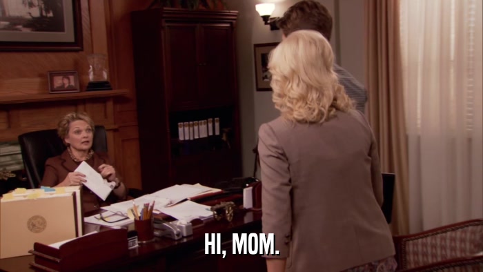 HI, MOM.  
