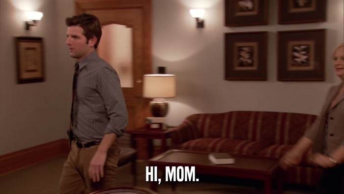 HI, MOM.  
