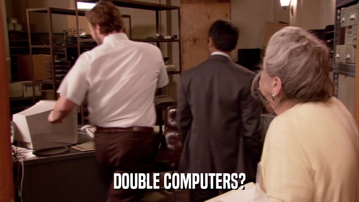 DOUBLE COMPUTERS?  