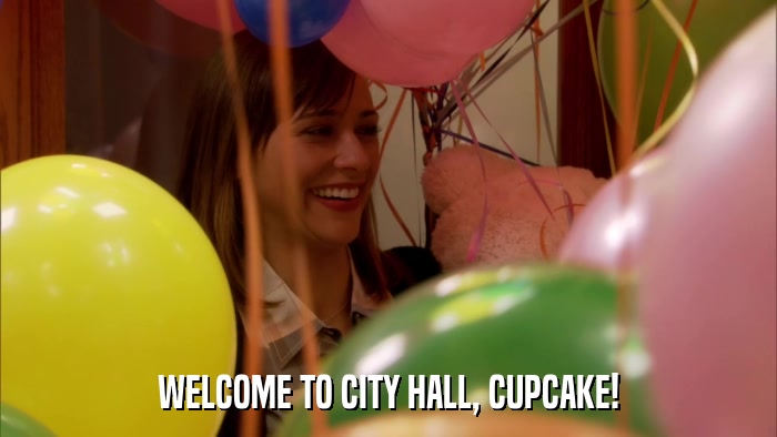 WELCOME TO CITY HALL, CUPCAKE!  
