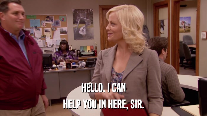 HELLO. I CAN HELP YOU IN HERE, SIR. 