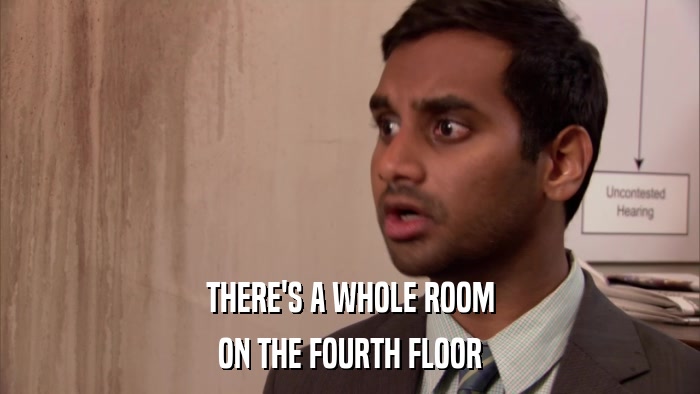 THERE'S A WHOLE ROOM ON THE FOURTH FLOOR 