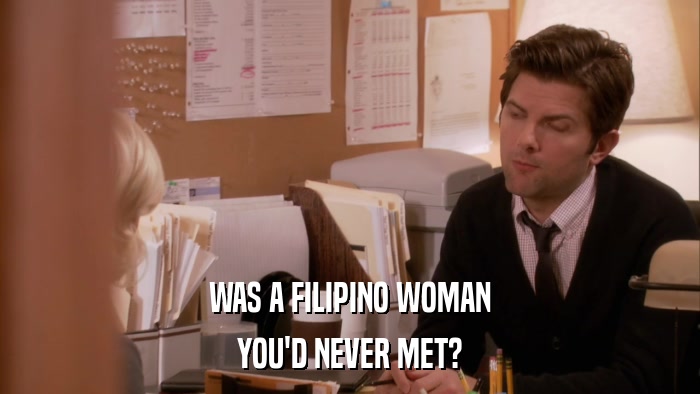 WAS A FILIPINO WOMAN YOU'D NEVER MET? 