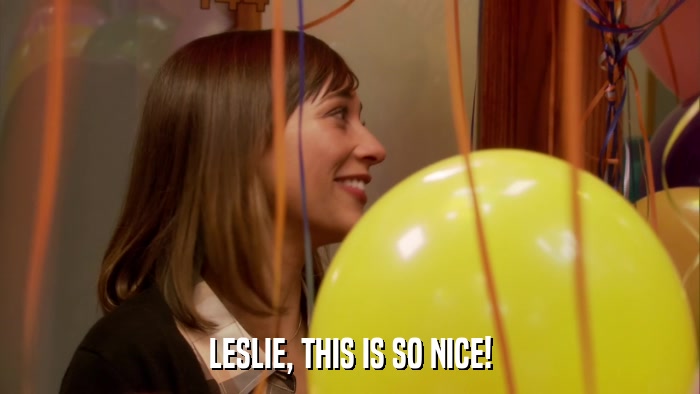 LESLIE, THIS IS SO NICE!  