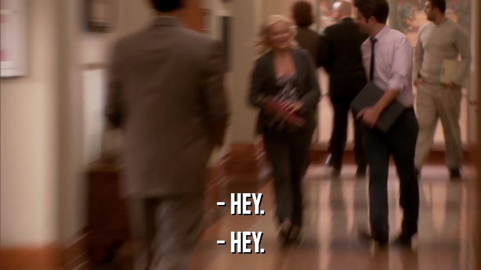 - HEY. - HEY. 
