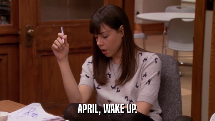 APRIL, WAKE UP.  