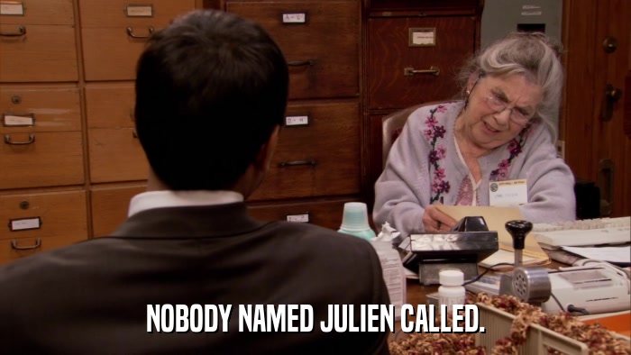 NOBODY NAMED JULIEN CALLED.  