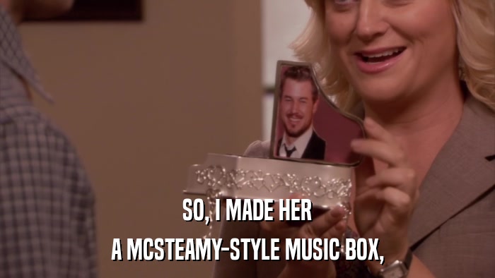 SO, I MADE HER A MCSTEAMY-STYLE MUSIC BOX, 