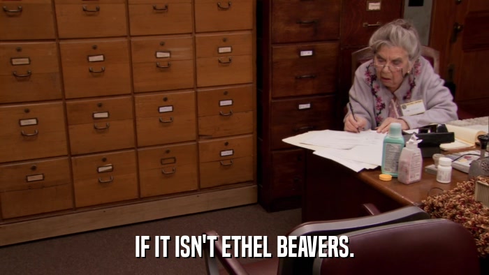 IF IT ISN'T ETHEL BEAVERS.  