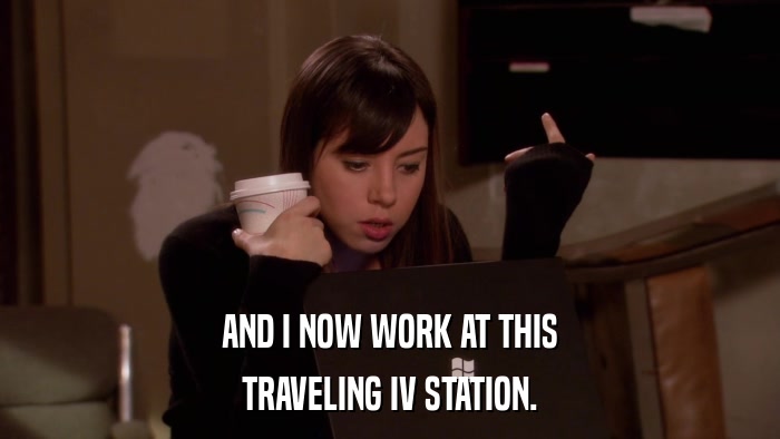 AND I NOW WORK AT THIS TRAVELING IV STATION. 
