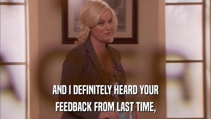 AND I DEFINITELY HEARD YOUR FEEDBACK FROM LAST TIME, 