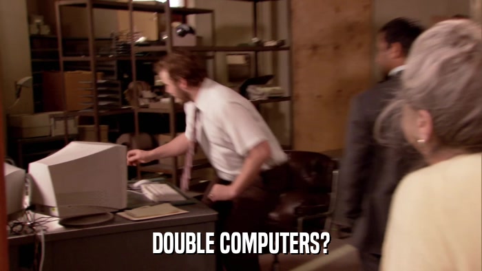 DOUBLE COMPUTERS?  