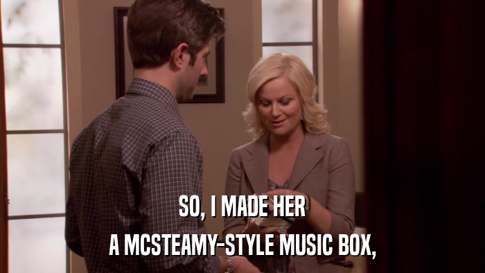 SO, I MADE HER A MCSTEAMY-STYLE MUSIC BOX, 
