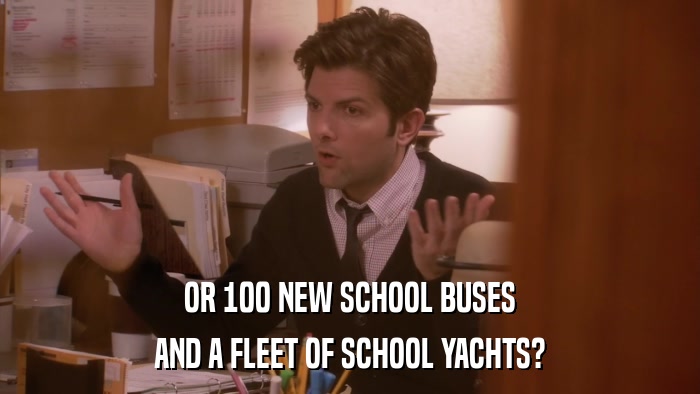 OR 100 NEW SCHOOL BUSES AND A FLEET OF SCHOOL YACHTS? 