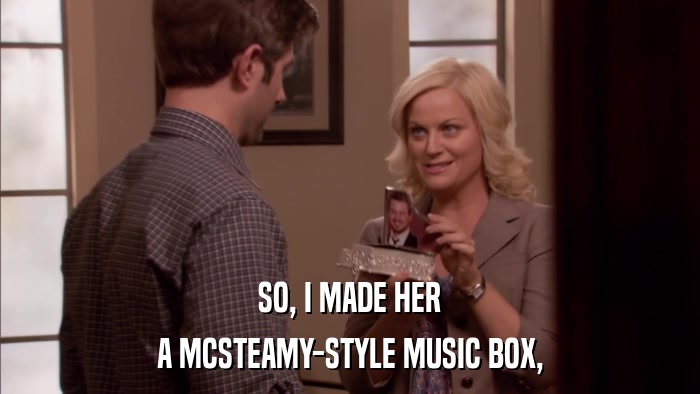 SO, I MADE HER A MCSTEAMY-STYLE MUSIC BOX, 