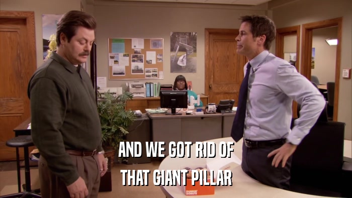 AND WE GOT RID OF THAT GIANT PILLAR 