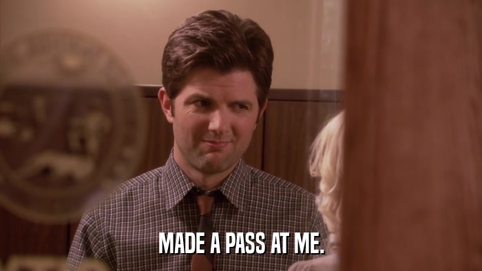 MADE A PASS AT ME.  