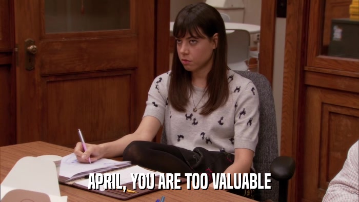 APRIL, YOU ARE TOO VALUABLE  