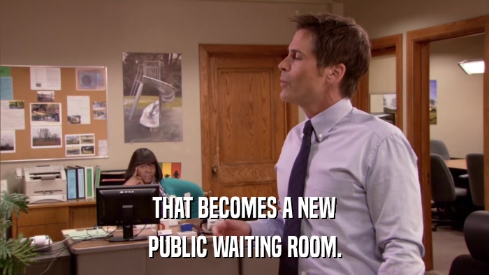 THAT BECOMES A NEW PUBLIC WAITING ROOM. 