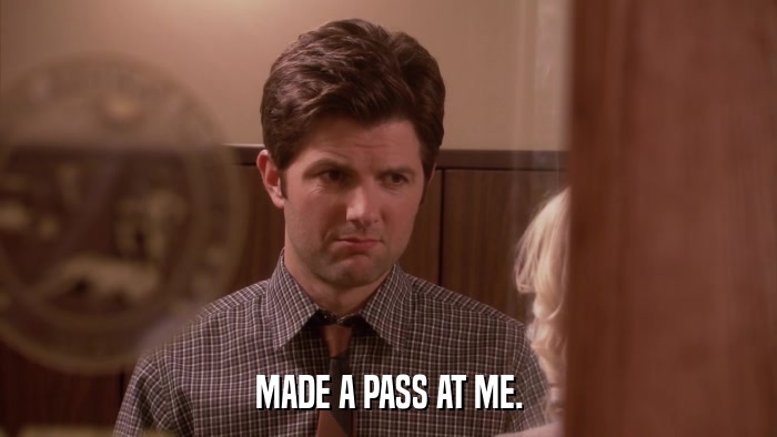 MADE A PASS AT ME.  