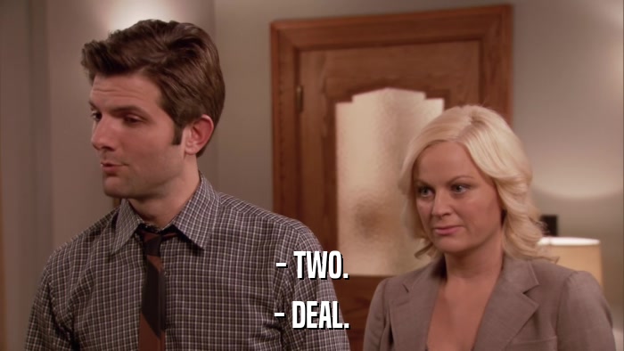 - TWO. - DEAL. 