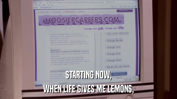 STARTING NOW, WHEN LIFE GIVES ME LEMONS, 