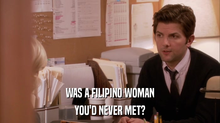 WAS A FILIPINO WOMAN YOU'D NEVER MET? 