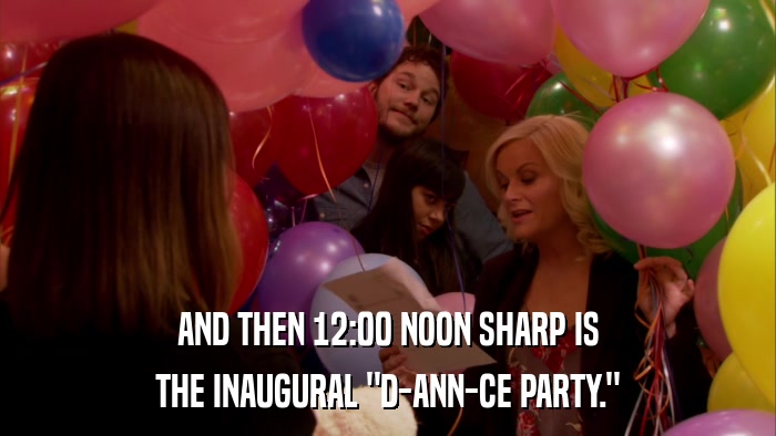 AND THEN 12:00 NOON SHARP IS THE INAUGURAL 