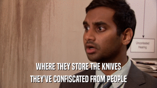 WHERE THEY STORE THE KNIVES THEY'VE CONFISCATED FROM PEOPLE 