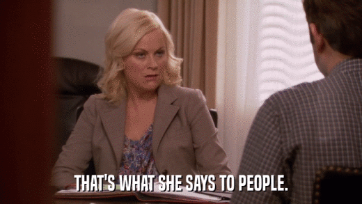 THAT'S WHAT SHE SAYS TO PEOPLE.  