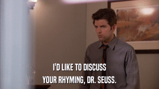 I'D LIKE TO DISCUSS YOUR RHYMING, DR. SEUSS. 