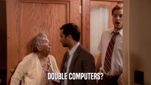 DOUBLE COMPUTERS?  