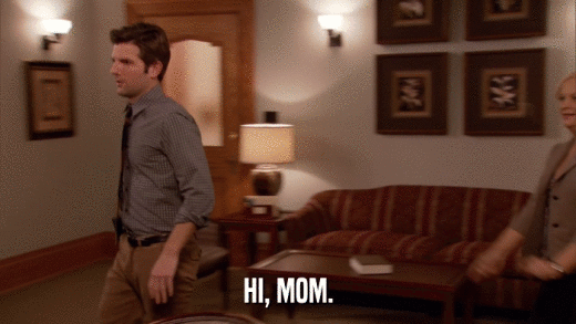 HI, MOM.  