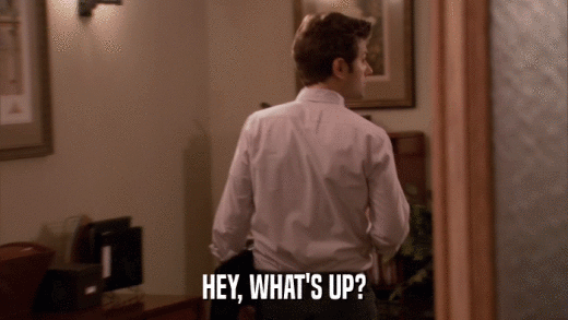 HEY, WHAT'S UP?  