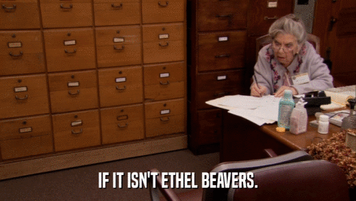 IF IT ISN'T ETHEL BEAVERS.  