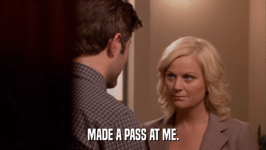 MADE A PASS AT ME.  