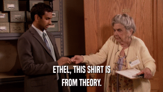 ETHEL, THIS SHIRT IS FROM THEORY. 