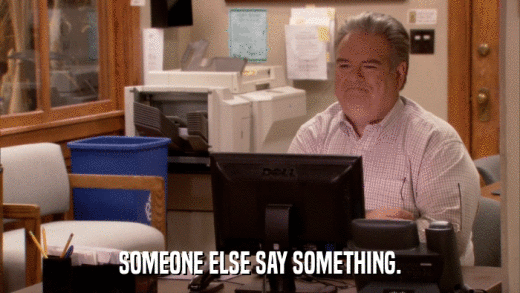 SOMEONE ELSE SAY SOMETHING.  