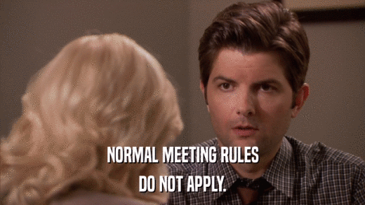 NORMAL MEETING RULES DO NOT APPLY. 