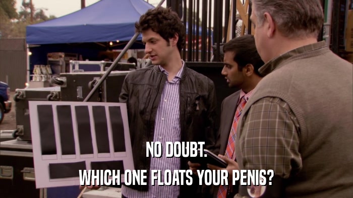 NO DOUBT. WHICH ONE FLOATS YOUR PENIS? 
